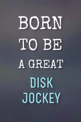 Born To Be A Great Disk Jockey