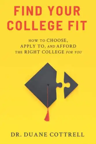 Find Your College Fit: How To Choose, Apply To, and Afford the Right College For You