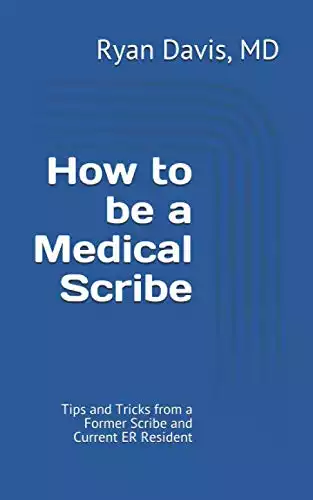 How to be a Medical Scribe: Tips and Tricks from a Former Scribe