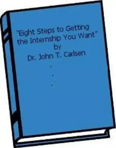 Eight Steps for Getting the Internship You Want