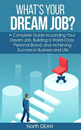 What's Your Dream Job?: A Complete Guide to Landing Your Dream Job