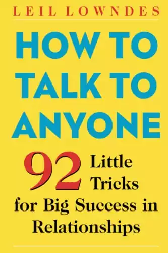 How to Talk to Anyone: 101 Little Communication Tricks for Big Success in Relationships