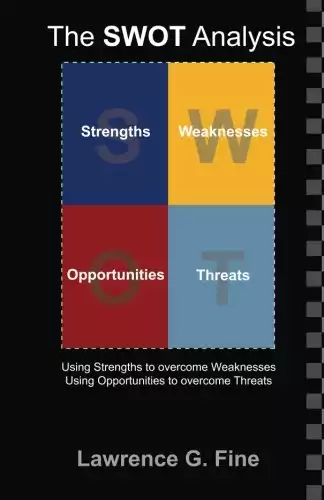 The SWOT Analysis: Using your Strength to overcome Weaknesses