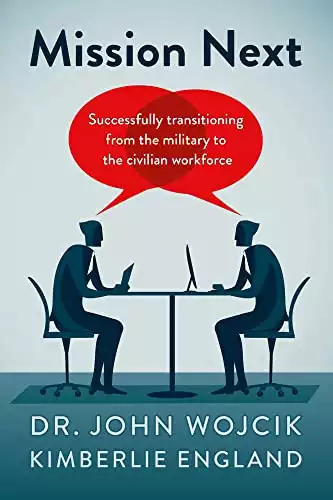 Mission Next: Successfully Transitioning From the Military to the Civilian Workforce