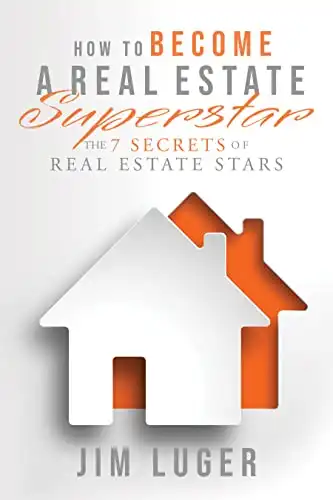 How to Become a Real Estate Superstar: The Seven Secrets of Real Estate Stars