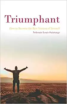 Triumphant: How To Become The Best Version Of Yourself