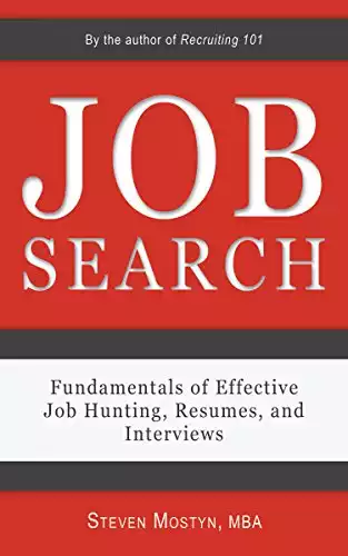 Job Search: Fundamentals of Effective Job Hunting, Resumes, and Interviews