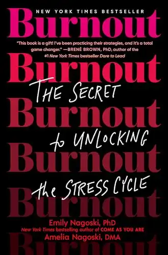 Burnout: The Secret to Unlocking the Stress Cycle