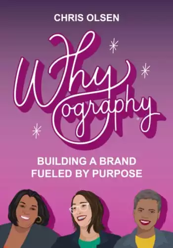 Whyography: Building a Brand Fueled by Purpose