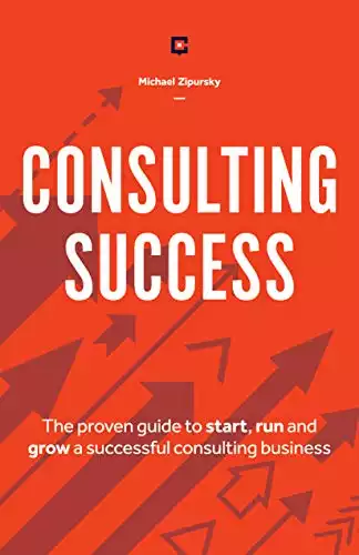 Consulting Success: The Proven Guide