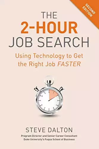 The 2-Hour Job Search, Second Edition: Using Technology to Get the Right Job Faster
