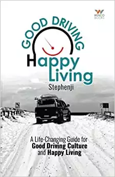 Good Driving Happy Living: A Life-Changing Guide for Good Driving Culture and Happy Living