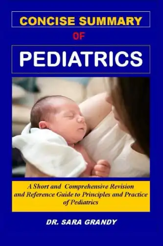 CONCISE SUMMARY OF PEDIATRICS: A Short and Comprehensive Revision and Reference Guide to Principles and Practice of Pediatrics