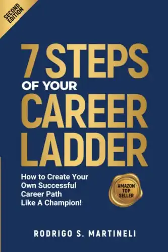 7 Steps of Your Career Ladder: How To Create Your Own Successful Career Path