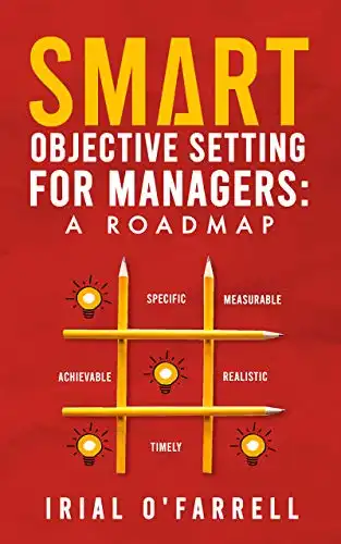 SMART Objective Setting for Managers : A Roadmap (Performance Development Series)