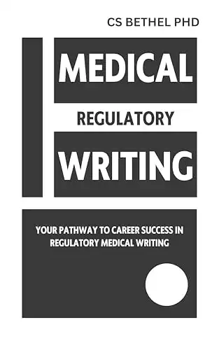 Regulatory Medical Writing: Your Path to Career Success in Regulatory Medical Writing