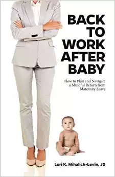 Back to Work After Baby: How to Plan and Navigate a Mindful Return from Maternity Leave