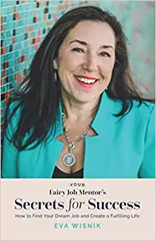 Your Fairy Job Mentor's Secrets for Success: How to Find Your Dream Job and Create a Fulfilling Life