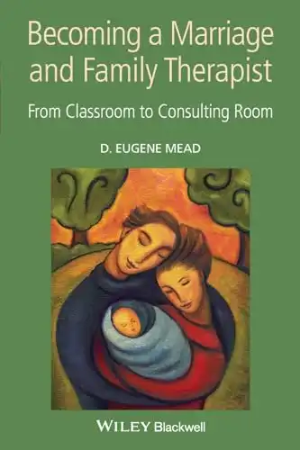 Becoming a Marriage and Family Therapist: From Classroom to Consulting Room