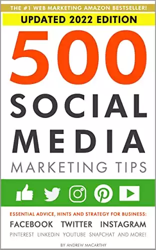 500 Social Media Marketing Tips: Essential Advice, Hints and Strategy for Business: Facebook, Twi...
