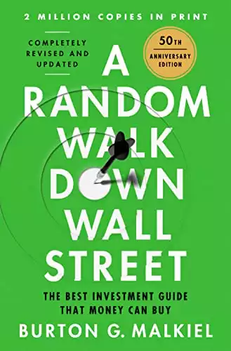 A Random Walk Down Wall Street: The Best Investment Guide That Money Can Buy (Thirteenth)