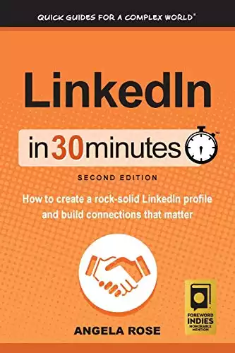 LinkedIn In 30 Minutes (2nd Edition): How to create a rock-solid LinkedIn profile