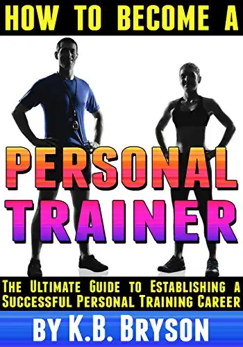 How to Become a Personal Trainer: The Ultimate Guide to Establishing a Successful Personal Training Career