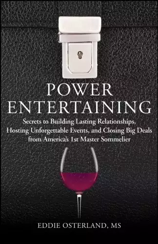 Power Entertaining: Secrets to Building Lasting Relationships