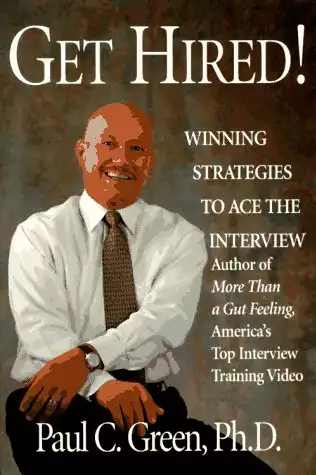 Get Hired!: Winning Strategies to Ace the Interview