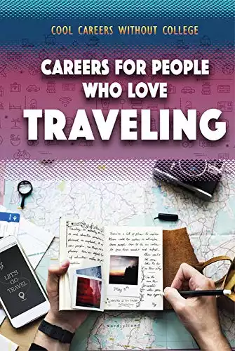 Careers for People Who Love Traveling (Cool Careers Without College)