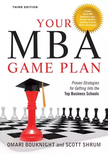 Your MBA Game Plan, Third Edition: Proven Strategies for Getting Into the Top Business Schools