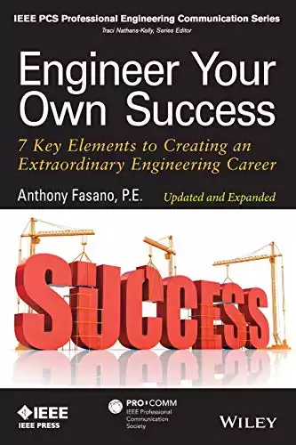 Engineer Your Own Success: 7 Key Elements to Creating an Extraordinary Engineering Career, Update...