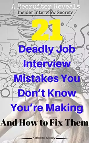 21 Deadly Job Interview Mistakes