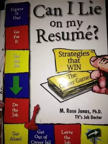 Can I Lie on My Resume? Strategies that Win the Career Game