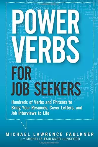 Power Verbs for Job Seekers: Hundreds of Verbs and Phrases to Bring Your Resumes, Cover Letters, and Job Interviews to Life