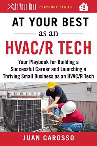 At Your Best as an HVAC/R Tech: Your Playbook for Building a Successful Career