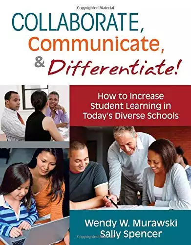 Collaborate, Communicate, and Differentiate!: How to Increase Student Learning in Today’s Diverse Schools