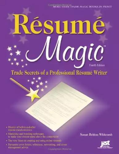 Resume Magic, 4th Ed: Trade Secrets of a Professional Resume Writer (Resume Magic: Trade Secrets ...