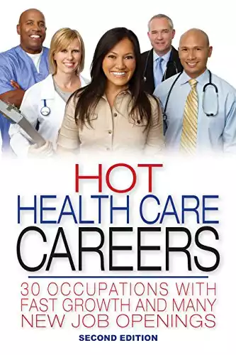 Hot Health Care Careers: 30 Occupations With Fast Growth and Many New Job Openings