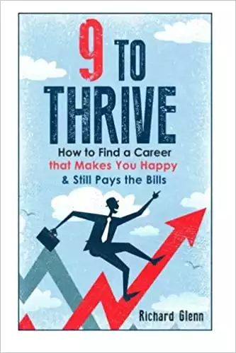 9 to Thrive: How to Find a Career that Actually Makes You Happy & Still Pays the