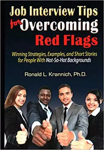 Job Interview Tips for Overcoming Red Flags: Winning Strategies, Examples, and Short Stories for People With Not-So-Hot Backgrounds