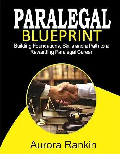 2024 2025 Paralegal Blueprint: Building Foundations, Skills, and a Path to a Rewarding Paralegal Career