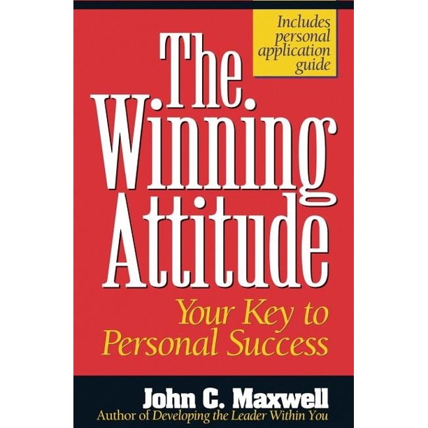 The Winning Attitude : Your Key to Personal Success
